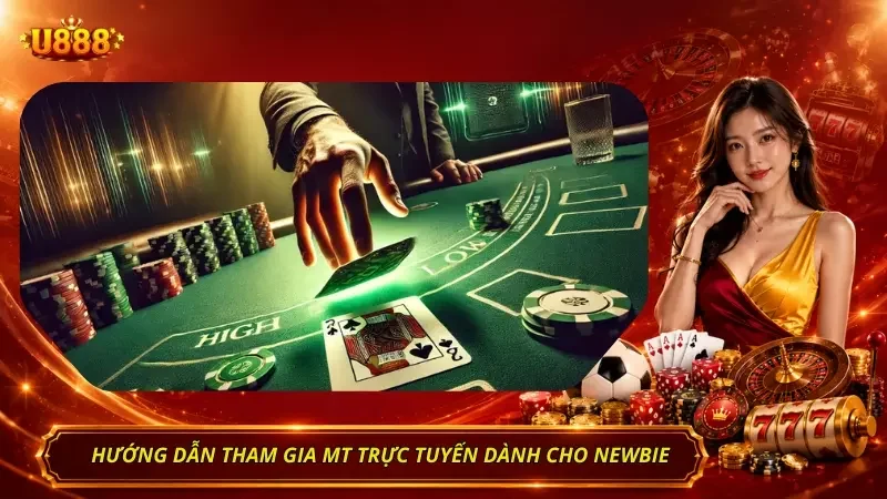 Quy trình tham gia nền tảng MT Trực Tuyến dành cho tân thủ
