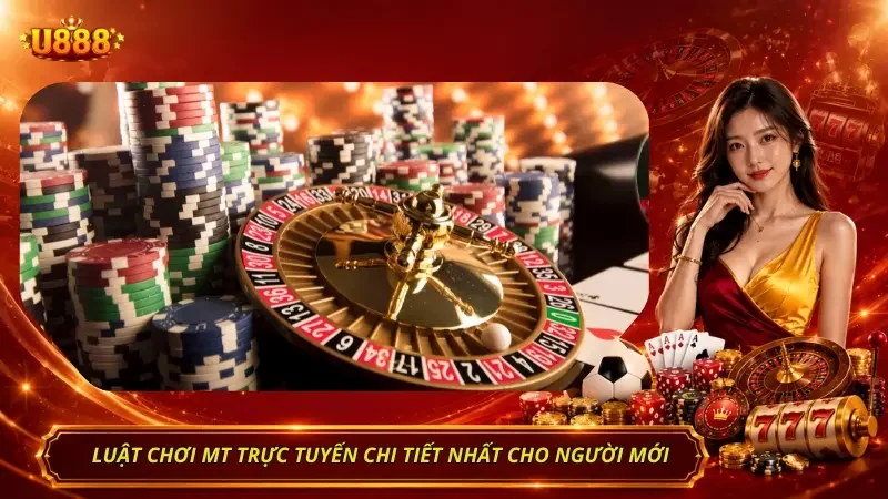 Chi tiết các luật chơi MT Trực Tuyến newbie cần tham khảo