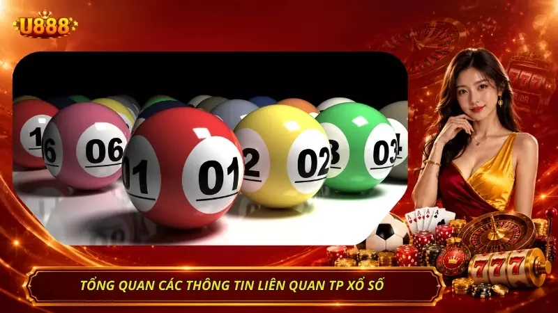Cái nhìn sơ lược về sân chơi xổ số TP đầy uy tín