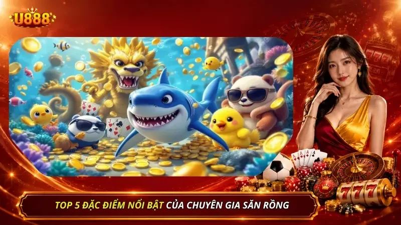 Những ưu điểm cực lớn của game săn rồng siêu hot