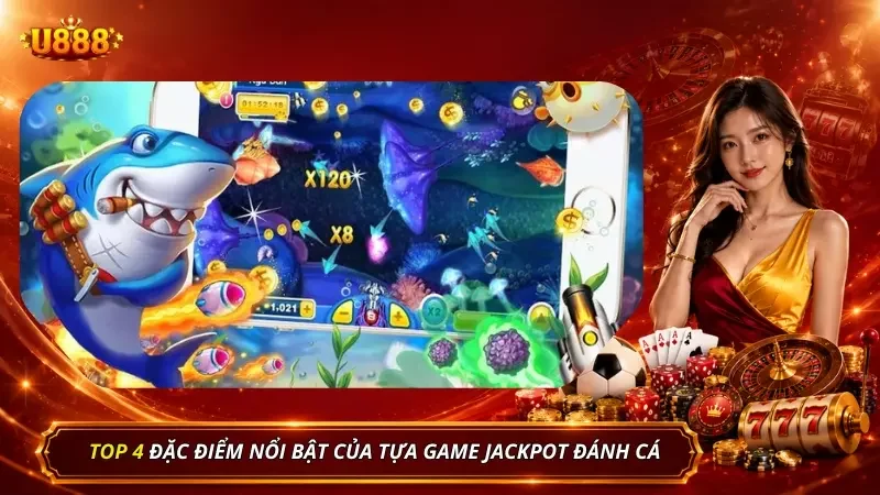 Điểm qua 4 ưu điểm cực hấp dẫn có tải sảnh Jackpot